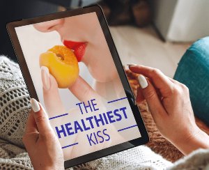 Bonus #2 – The Healthiest Kiss